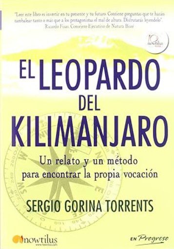 El Leopardo del Kilimanjaro: Sergio Gorina 1 El leopardo del Kilimanjaro; Libro de Sergio Gorina sobre encontrar tu porque en la vida
